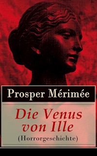 Die Venus von Ille (Horrorgeschichte) - Prosper Mérimée - E-Book