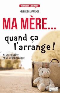 Ma mère... quand ça l'arrange ! - Hélène Delhamende - E-Book