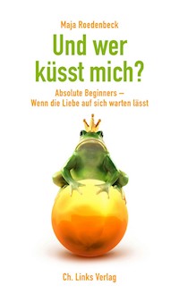 Und wer küsst mich? - Maja Roedenbeck - E-Book