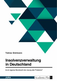Insolvenzverwaltung in Deutschland. Ist ein eigenes Berufsrecht die Lösung aller Probleme? - Tobias Gietmann - E-Book