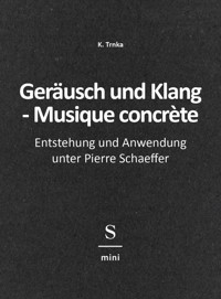 Geräusch und Klang - Musique concrète - K. Trnka - E-Book