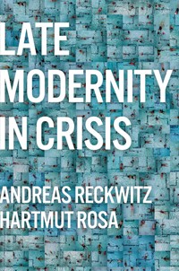Late Modernity in Crisis - Andreas Reckwitz - E-Book