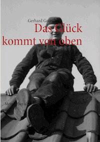 Das Glück kommt von oben - Gerhard Gottschalk - E-Book
