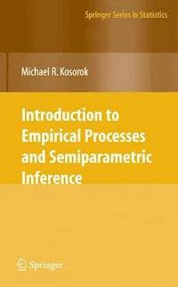 Introduction to Empirical Processes and Semiparametric Inference - Michael R. Kosorok - E-Book