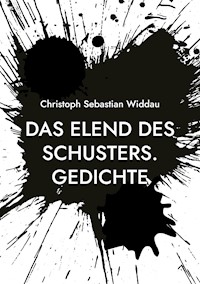 Das Elend des Schusters - Christoph Sebastian Widdau - E-Book