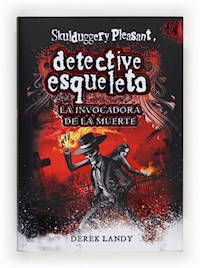 Detective Esqueleto: La invocadora de la muerte - Derek Landy - E-Book