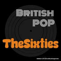 The Sixties - British Pop - Die britische Popmusik im Musikpodcast #100malMusiklegenden, Band 1 (ungekürzt) - Markus Dreesen - Hörbuch