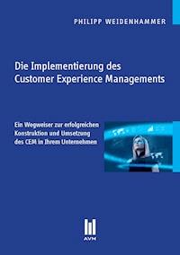 Die Implementierung des Customer Experience Managements - Philipp Weidenhammer - E-Book