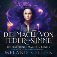 Die Macht von Feder und Stimme (Die sprechende Magierin 5 ) - Magisches Hörbuch - Melanie Cellier - Hörbuch