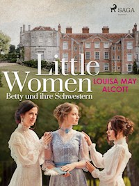 Little Women - Betty und ihre Schwestern - Louisa May Alcott - E-Book