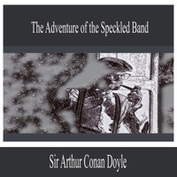 The Adventure of the Speckled Band - Sir Arthur Conan Doyle - Hörbuch