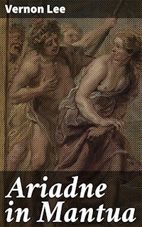 Ariadne in Mantua - Vernon Lee - E-Book