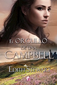 El orgullo de una Campbell - Edith Stewart - E-Book