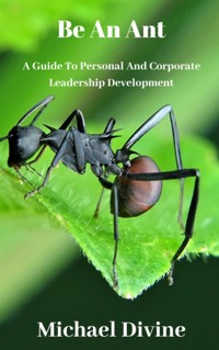 Be An Ant - Michael Divine - E-Book