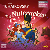The Nutcracker - Classics as a Audio play with Music - Pyotr Tchaikovsky - Hörbuch