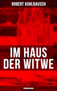 Im Haus der Witwe (Kriminalroman) - Robert Kohlrausch - E-Book