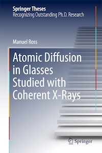 Atomic Diffusion in Glasses Studied with Coherent X-Rays - Manuel Ross - E-Book