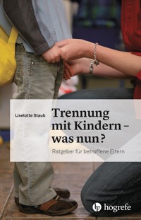 Trennung mit Kindern – was nun? - Liselotte Staub - E-Book