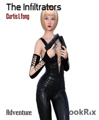 The Infiltrators - Curtis L Fong - E-Book