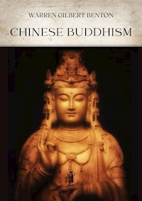 Chinese Buddhism - Warren Gilbert Benton - E-Book