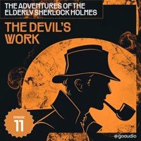 The Devil's Work (The Adventures of the Elderly Sherlock Holmes, Episode 11) - Sir Arthur Conan Doyle - Hörbuch