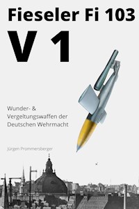 Fieseler Fi 103 / V1 - Jürgen Prommersberger - E-Book
