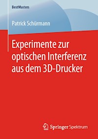 Experimente zur optischen Interferenz aus dem 3D-Drucker - Patrick Schürmann - E-Book