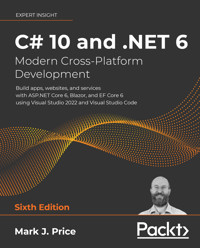 C# 10 and .NET 6 – Modern Cross-Platform Development - Mark J. Price - E-Book