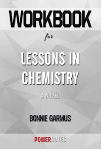 Workbook on Lessons in Chemistry: A Novel by Bonnie Garmus (Fun Facts & Trivia Tidbits) - PowerNotes PowerNotes - E-Book