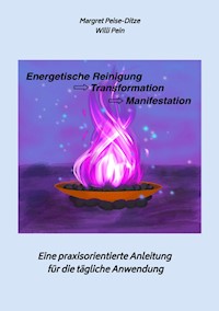 Energetische Reinigung  ->  Transformation  ->   Manifestation - Willi Pein - E-Book