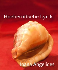 Hocherotische Lyrik - Joana Angelides - E-Book