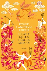 Relatos de los héroes griegos - Roger Lancelyn Green - E-Book