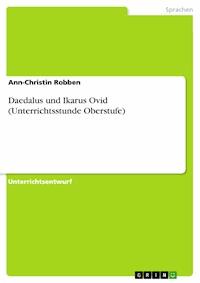 Daedalus und Ikarus Ovid (Unterrichtsstunde Oberstufe) - Ann-Christin Robben - E-Book