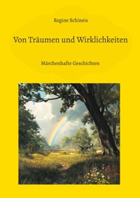 Von Träumen und Wirklichkeiten - Regine Schineis - E-Book