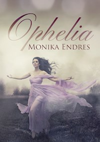 Ophelia - Monika Endres - E-Book