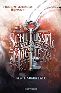 Der Schlüssel der Magie - Der Meister - Robert Jackson Bennett - E-Book