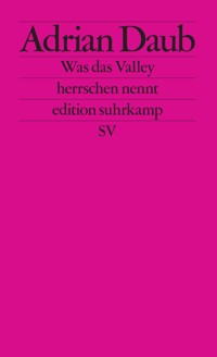 Was das Valley herrschen nennt - Adrian Daub - E-Book