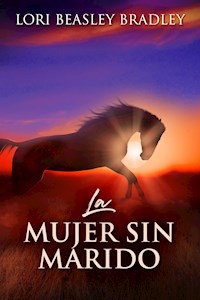 La Mujer Sin Marido - Lori Beasley Bradley - E-Book
