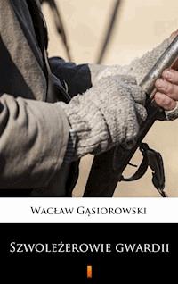 Szwoleżerowie gwardii - Wacław Gąsiorowski - E-Book