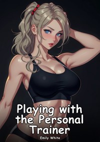 Playing with the Personal Trainer - Emily White - E-Book