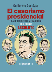 El cesarismo presidencial - Guillermo Gortázar - E-Book