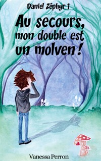 Au secours, mon double est un molven! - Vanessa Perron - E-Book
