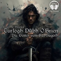 Turlogh Dubh O'Brien - Die Götter von Bal-Sagoth - Robert E. Howard - Hörbuch