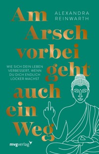 Am Arsch vorbei geht auch ein Weg – Special Edition - Alexandra Reinwarth - E-Book