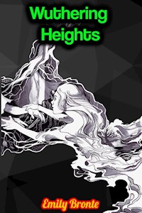 Wuthering Heights - Emily Bronte - Emily Bronte - E-Book