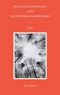 Zwanzigzweiundzwanzig oder Das Ende der Wolkenschieber - Albert Engelhardt - E-Book