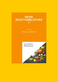 Meine Rezeptebibliothek - Ute-Marion Wilkesmann - E-Book