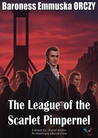 The League of the Scarlet Pimpernel - Baroness Emmuska Orczy - E-Book
