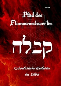 Pfad des Flammenschwertes - KABBALAH - Frater LYSIR - E-Book