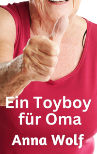 Ein Toyboy für Oma - Anna Wolf - E-Book
